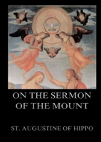 On the Sermon On The Mount: Biographically Annotated Edition 3988687308 Book Cover