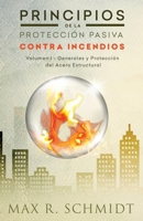 Principios de la Protección Pasiva Contra Incendios: Introducción a la protección contra incendios - Protección Pasiva Contra Incendios - Ignifugación ... propiedad en un incendio) 1542937051 Book Cover