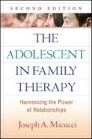 The Adolescent in Family Therapy: Harnessing the Power of Relationships 1606233300 Book Cover