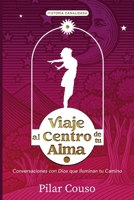 VIaje al Centro de tu Alma: Conversaciones con Dios que Iluminan tu Camino (Spanish Edition) B0FL18H51L Book Cover