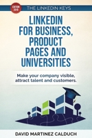 LinkedIn for Business, product pages and Universities: Make your company visible, attract talent and customers (The keys of ... LinkedIn) 1793351619 Book Cover