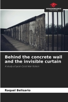 Behind the concrete wall and the invisible curtain 6208113083 Book Cover