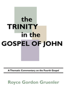 The Trinity in the Gospel of John: A Thematic Commentary on the Fourth Gospel 1592446477 Book Cover