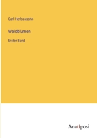 Waldblumen: Erster Band 3382603462 Book Cover