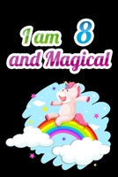 I am 8 and Magical: Unicorn Journal Notebook for Birthday Girls ! Unicorn Journal or Unicorn blank Notbook 1660485010 Book Cover