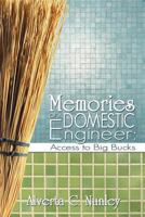 Memories of a Domestic Engineer: Access to Big Bucks 1477267824 Book Cover
