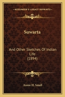Suwarta, and Other Sketches of Indian Life 1104659034 Book Cover