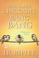 Chickadee Chickadee Bang Bang 1516103130 Book Cover