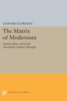 The Matrix of Modernism: Pound, Eliot, and Early Twentieth-Century Thought 0691014469 Book Cover