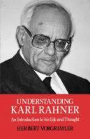 Understanding Karl Rahner: An Introduction to His Life and Thought 0334017238 Book Cover