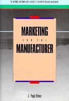 Marketing for the Manufacturer 1556236484 Book Cover