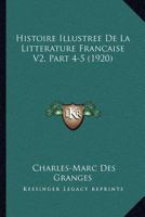 Histoire Illustree De La Litterature Francaise V2, Part 4-5 (1920) 1120496551 Book Cover