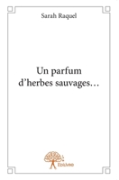 Un parfum d'herbes sauvages... (French Edition) 2332713859 Book Cover