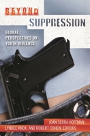 Beyond Suppression: Global Perspectives on Youth Violence 0313383456 Book Cover
