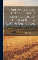 Epidemiology Of Cereal Rusts In General And Of The Black Stem Rust In Particular 1020210095 Book Cover