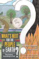 What's Next for the People of Earth?: The Future According to God 1462731619 Book Cover