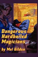 Dangerous Hardboiled Magicians: A Fantasy Mystery 1434444120 Book Cover