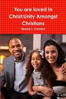 You are loved In Christ:Unity Amongst Christians 1312284374 Book Cover