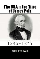 The USA in the Time of James Polk: 1845-1849 1983505250 Book Cover