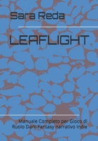 LEAFLIGHT: Manuale Completo per Gioco di Ruolo Dark-Fantasy narrativo Indie B0GMG6KTRV Book Cover