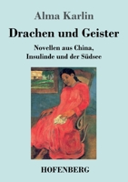 Drachen und Geister: Novellen aus China, Insulinde und der Südsee 3743739887 Book Cover