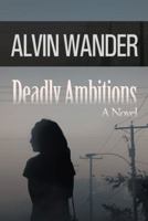 Deadly Ambitions 1491700548 Book Cover