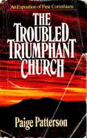 The troubled, triumphant church: An exposition of first Corinthians 159244010X Book Cover
