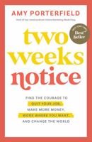 Two Weeks Notice: Find the Courage to Quit Your Job, Make More Money, Work Where You Want, and Change the World 1401969879 Book Cover