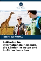 Leitfaden für internationale Reisende, die Länder im Osten und in Afrika besuchen 6204069632 Book Cover