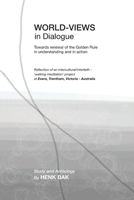 World-Views in Dialogue: Towards renewal of the Golden Rule, in understanding and in action: A Study and Anthology 0975663127 Book Cover