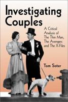 Investigating Couples: A Critical Analysis of the Thin Man, the Avengers, and the X-Files 0786411236 Book Cover