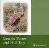 Beatrix Potter and Hill Top: An illustrated souvenir: Cumbria 0707801184 Book Cover