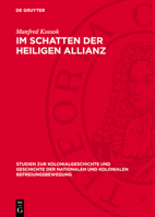 Im Schatten Der Heiligen Allianz: Deutschland Und Lateinamerika, 1815-1830. Zur Politik Der Deutschen Staaten Gegenüber Der Unabhängigkeitsbewegung Mi 3112709322 Book Cover