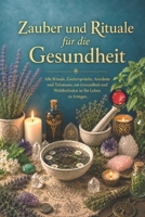 Zauber und Rituale für die Gesundheit B0C12GM4M5 Book Cover