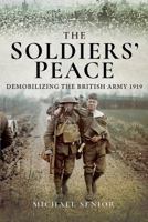 The Soldiers' Peace: Demobilizing the British Army 1919 1526703041 Book Cover