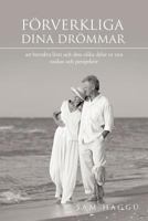 Förverkliga dina drömmar: Att betrakta livet och dess olika delar ur nya tankar och perspektiv 1477246541 Book Cover