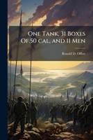 One Tank, 31 Boxes Of.50 Cal, and 11 Men: An Analysis of the Armor-Infantry Team in Korea, June 1950 - July 1952 1249283760 Book Cover