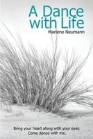 A Dance with Life: Bring your heart along with your eyes. Come dance with me. 063975595X Book Cover