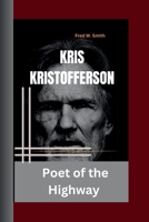 KRIS KRISTOFFERSON: Poet of the Highway B0CT5K91NQ Book Cover