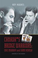 Canada's Bridge Warriors: Eric Murray and Sami Kehela 1897106211 Book Cover