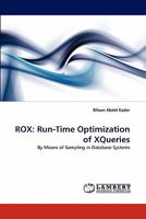 ROX: Run-Time Optimization of XQueries: By Means of Sampling in Database Systems 3844310479 Book Cover