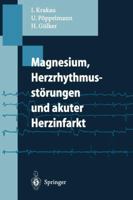 Magnesium, Herzrhythmusstorungen Und Akuter Herzinfarkt 3540584587 Book Cover