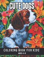 Cute Dogs Coloring Book for Kids Ages 4-8 B0C1J5GNRZ Book Cover