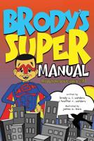 Brody's Super Manual: How to be Your Super Self 0996331530 Book Cover
