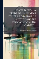 Contribution a L'étude De La Flexion Et De La Rotation De La Tête Dans Les Présentations Du Sommet ... 1147922063 Book Cover