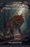 Attack Of the Zombie Werewolves B0F4Q48P7S Book Cover
