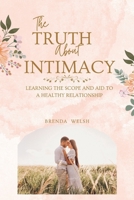 The Truth about Intimacy: Scope And Aid To A Healthy Relationship B0B92P29YT Book Cover