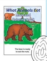 What Animals Eat Maze and Coloring Book: Activity Book for Kids Ages 4-8 B0C9S7QT6H Book Cover