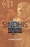 Sindhis in Global Context: Past, Present, Future, and Origins (2600 BCE to...) 1637655843 Book Cover