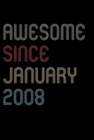 Awesome Since 2008 January Notebook Birthday Gift: Blank Lined Notebook / Journal Gift, 120 Pages, 6x9, Soft Cover, Matte Finish 1671689895 Book Cover